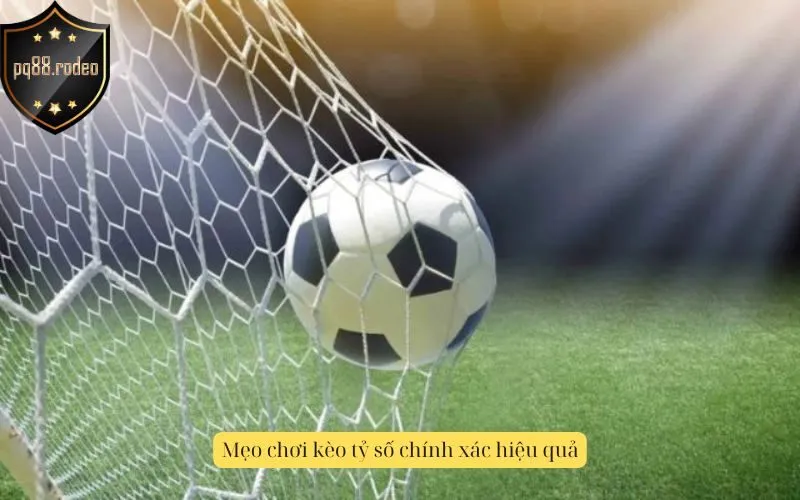Mẹo chơi kèo tỷ số chính xác hiệu quả