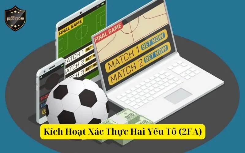 Kích Hoạt Xác Thực Hai Yếu Tố (2FA)