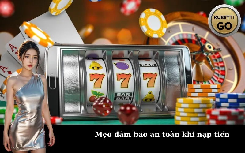 Mẹo đảm bảo an toàn khi nạp tiền