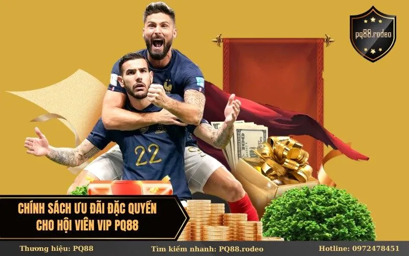 Chính sách ưu đãi đặc quyền cho hội viên VIP Pq88